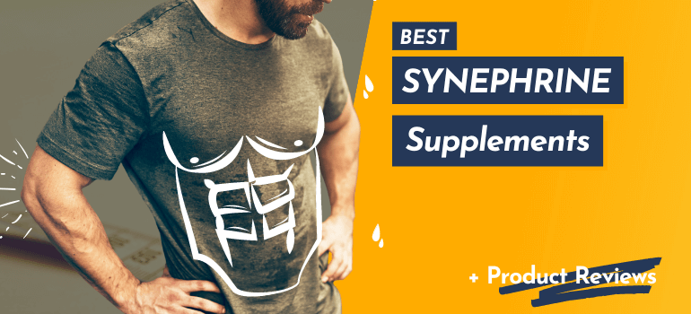Best Synephrine Supplements: Top 10 Synephrine Brands Reviewed