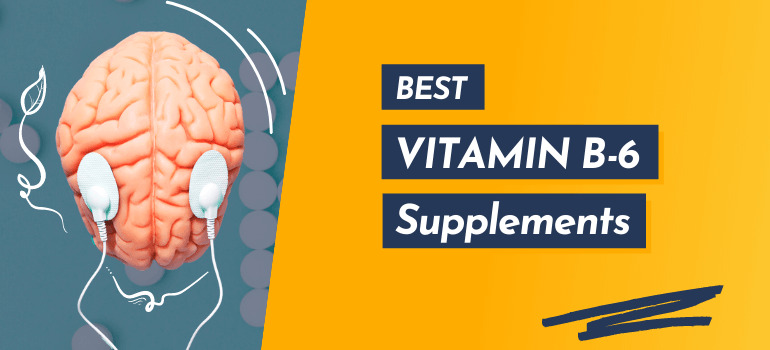 Best Vitamin B6 Supplements