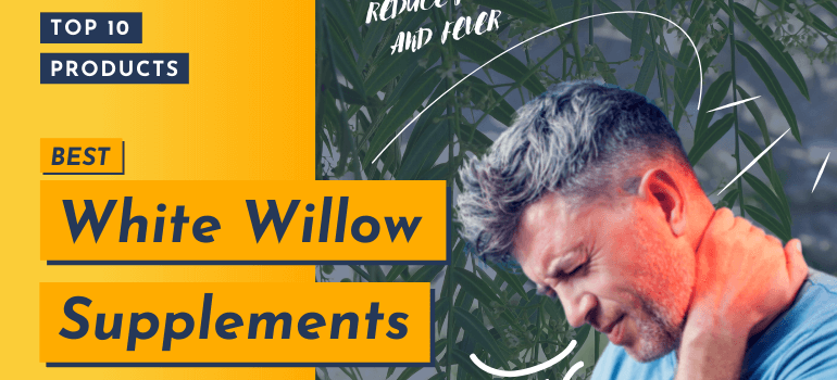 Best White Willow Supplements