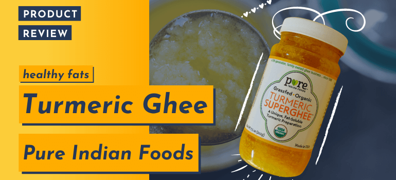 Pure Indian Foods Turmeric Ghee Review