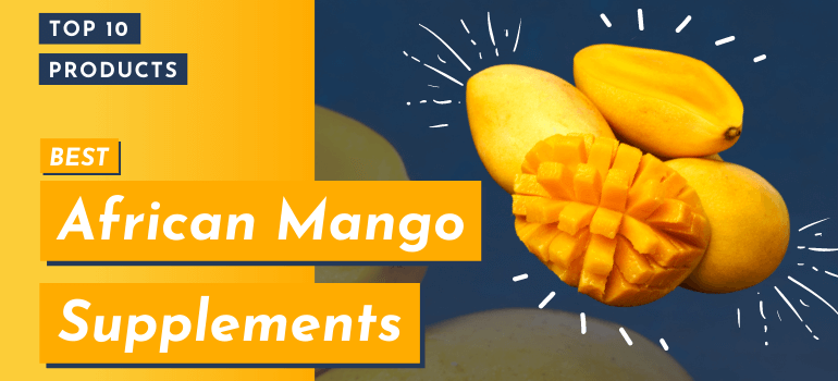 Best African Mango Supplements