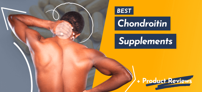 Best Chondroitin Supplements