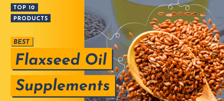Best Flaxseed Oil Supplements