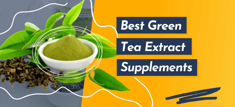 Best Green Tea Extract Supplements