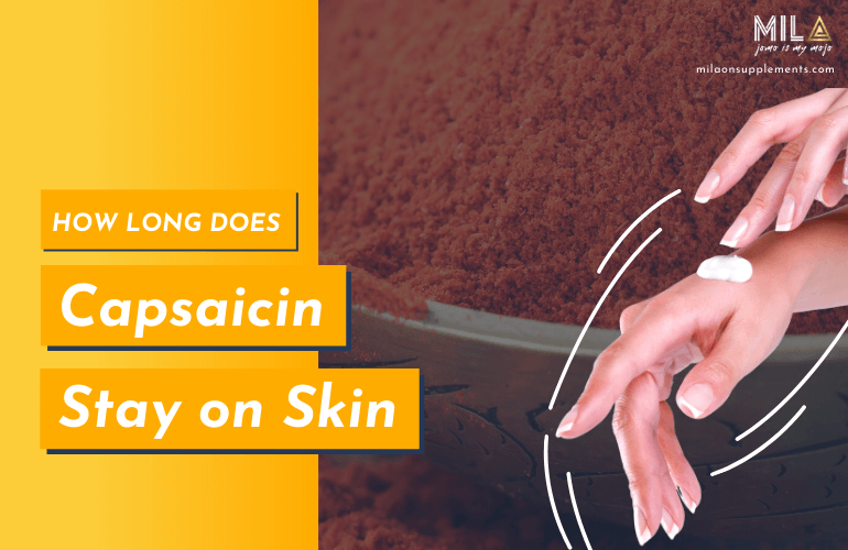 How Long Does Capsaicin Stay on Skin